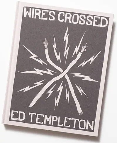 Wires Crossed: A Visual Narrative by Ed Templeton