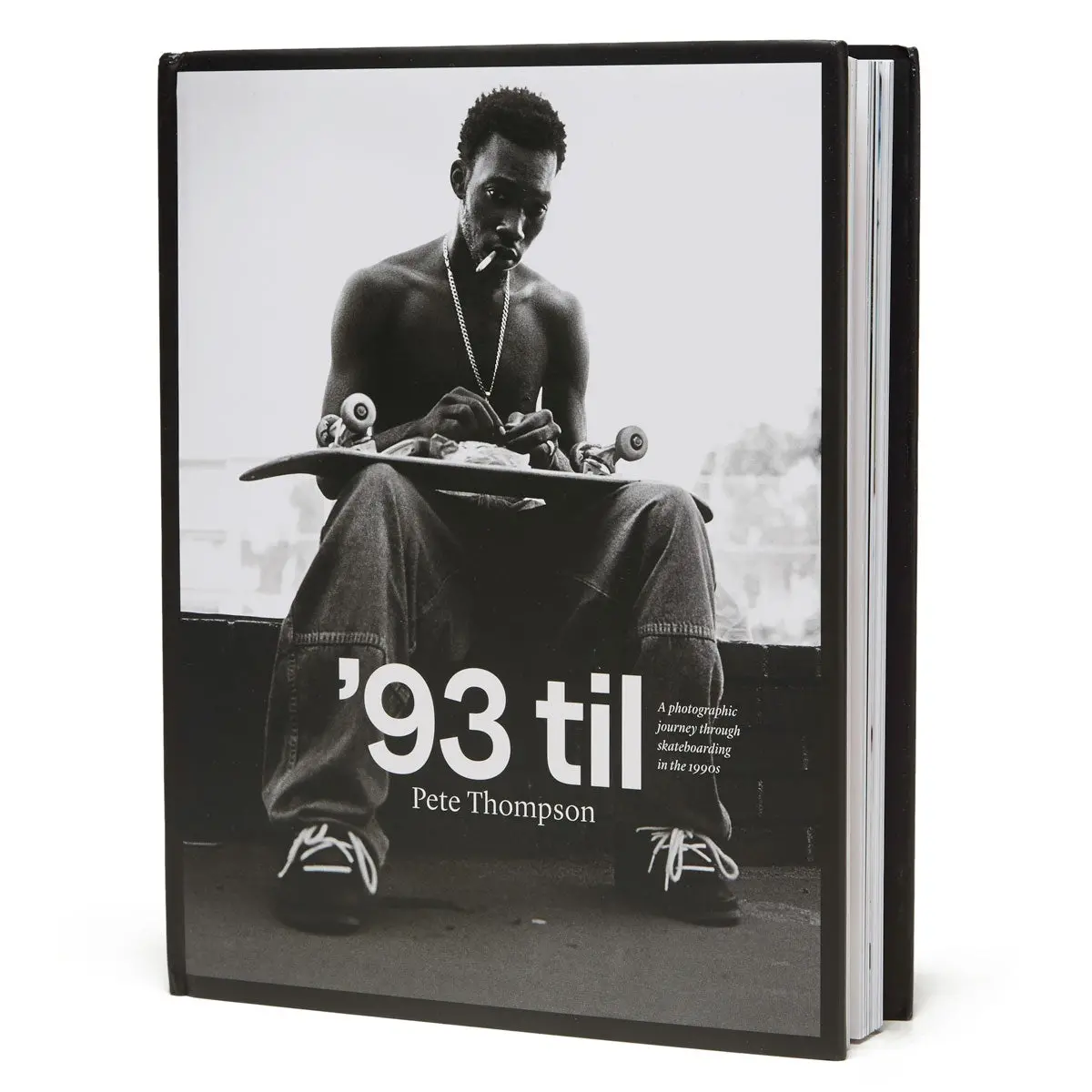 93 Til: A Photographic Journey Through Skateboarding In The 1990'S By Pete Thompson Book 1