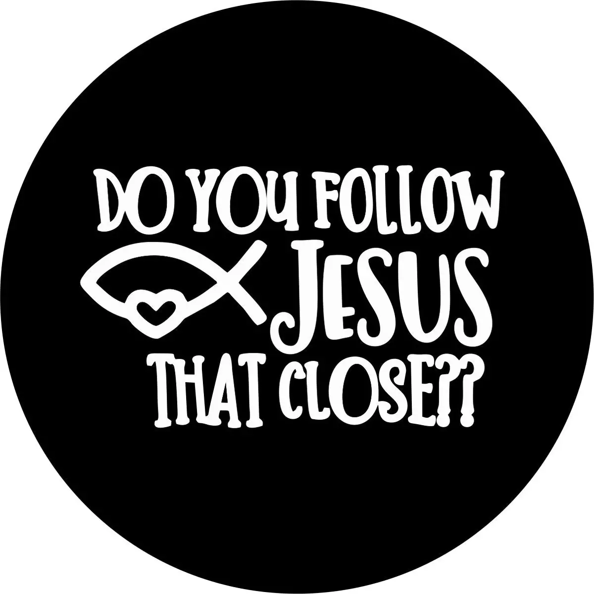 Do You Follow Jesus That Close Spare Tire Cover For Jeep, Bronco, Campers, Rv, Vans, & More 1