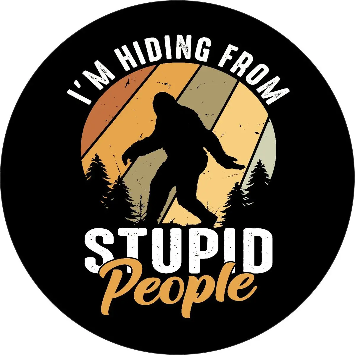 I'm Hiding From Stupid People Sasquatch Spare Tire Cover For Bronco, Jeep, Rv, Camper, & More 1